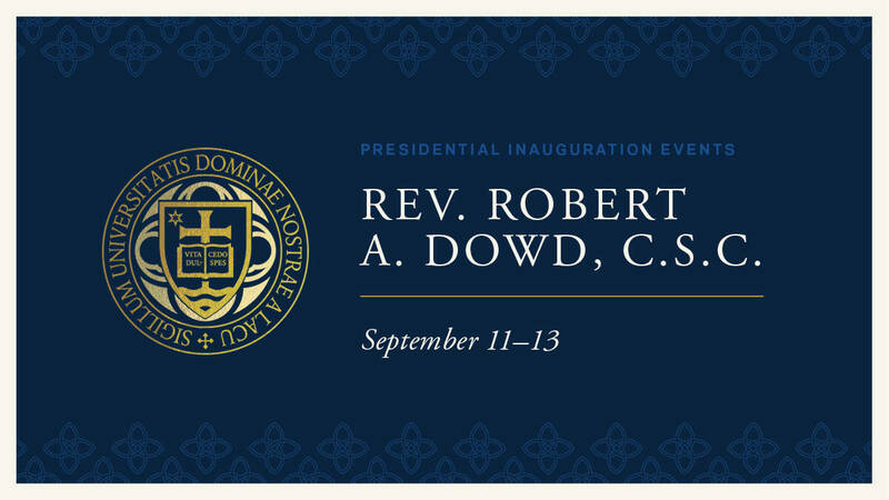 Graphic for the inauguration of Rev. Robert A.Dowd, C.S.C., September 11-13