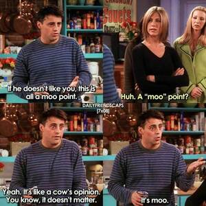 Scene from the TV show Friends where Joey explains an eggcorn, "moo point"